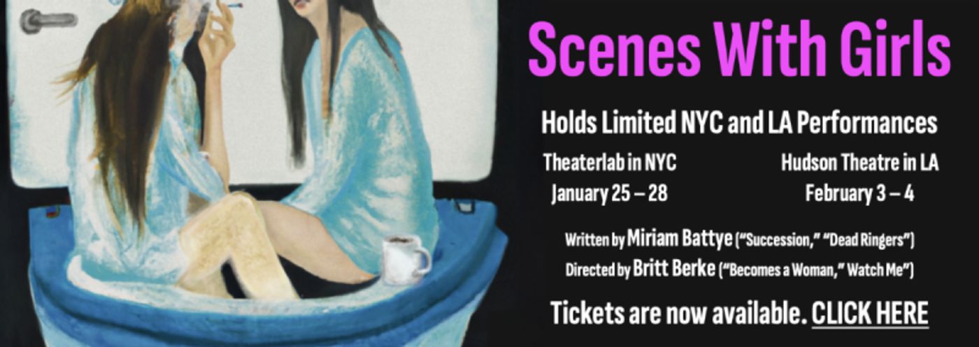SCENES WITH GIRLS to Hold Limited Performances In NYC & LA This Winter  Image