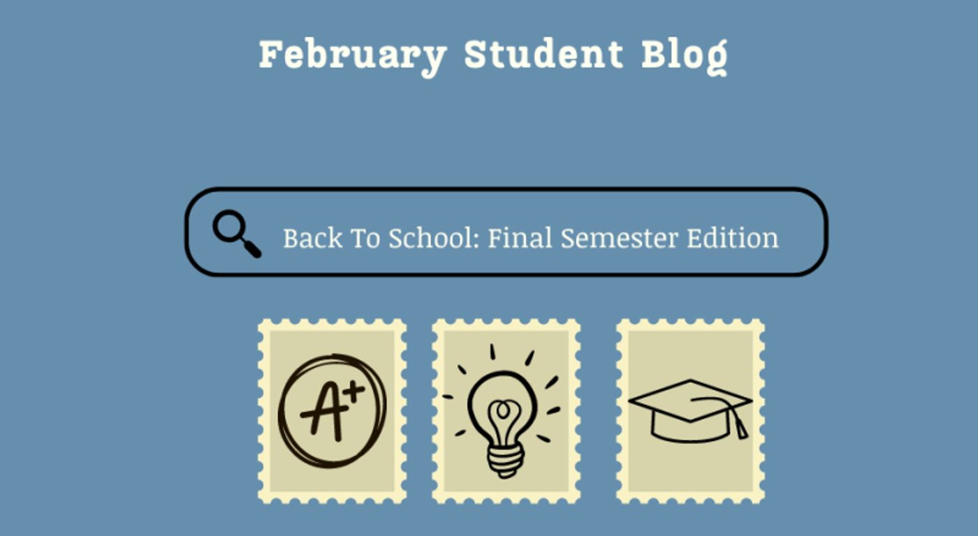 Student Blog: Back To School - Final Semester Edition Student Blog: Back To School - Final Semester Edition Image