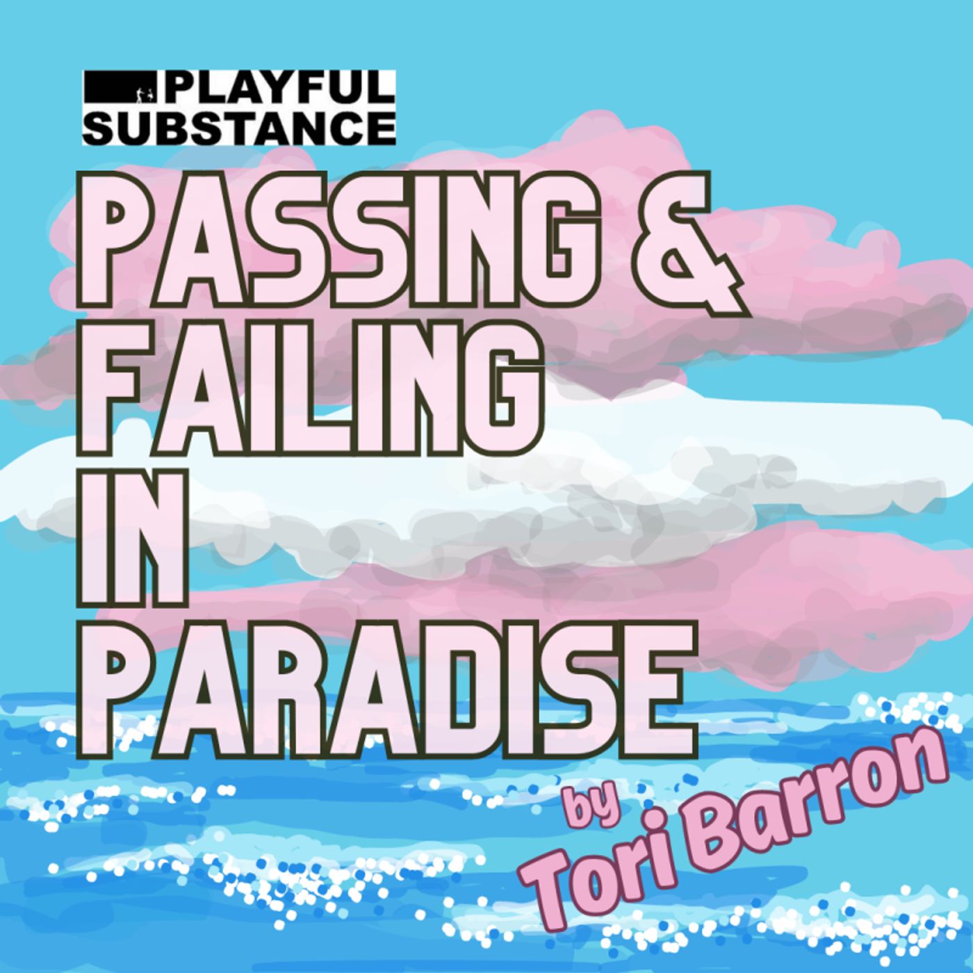 PASSING & FAILING IN PARADISE by Tori Barron to be Presented at Playful Substance  Image