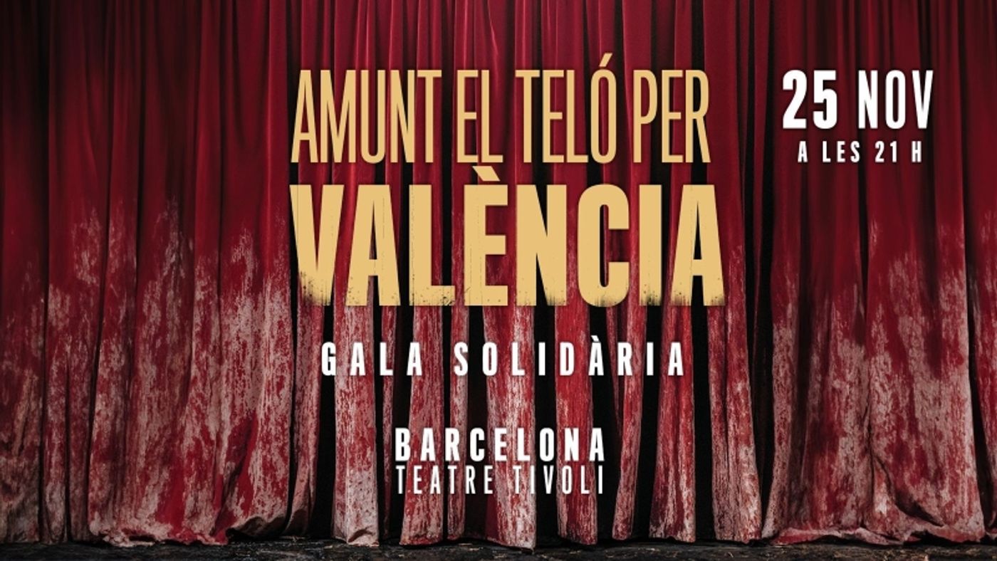 El Teatre Tívoli de Barcelona acogerá la gala solidaria AMUNT EL TELÓ PER VALÈNCIA El Teatre Tívoli de Barcelona acogerá la gala solidaria AMUNT EL TELÓ PER VALÈNCIA Image