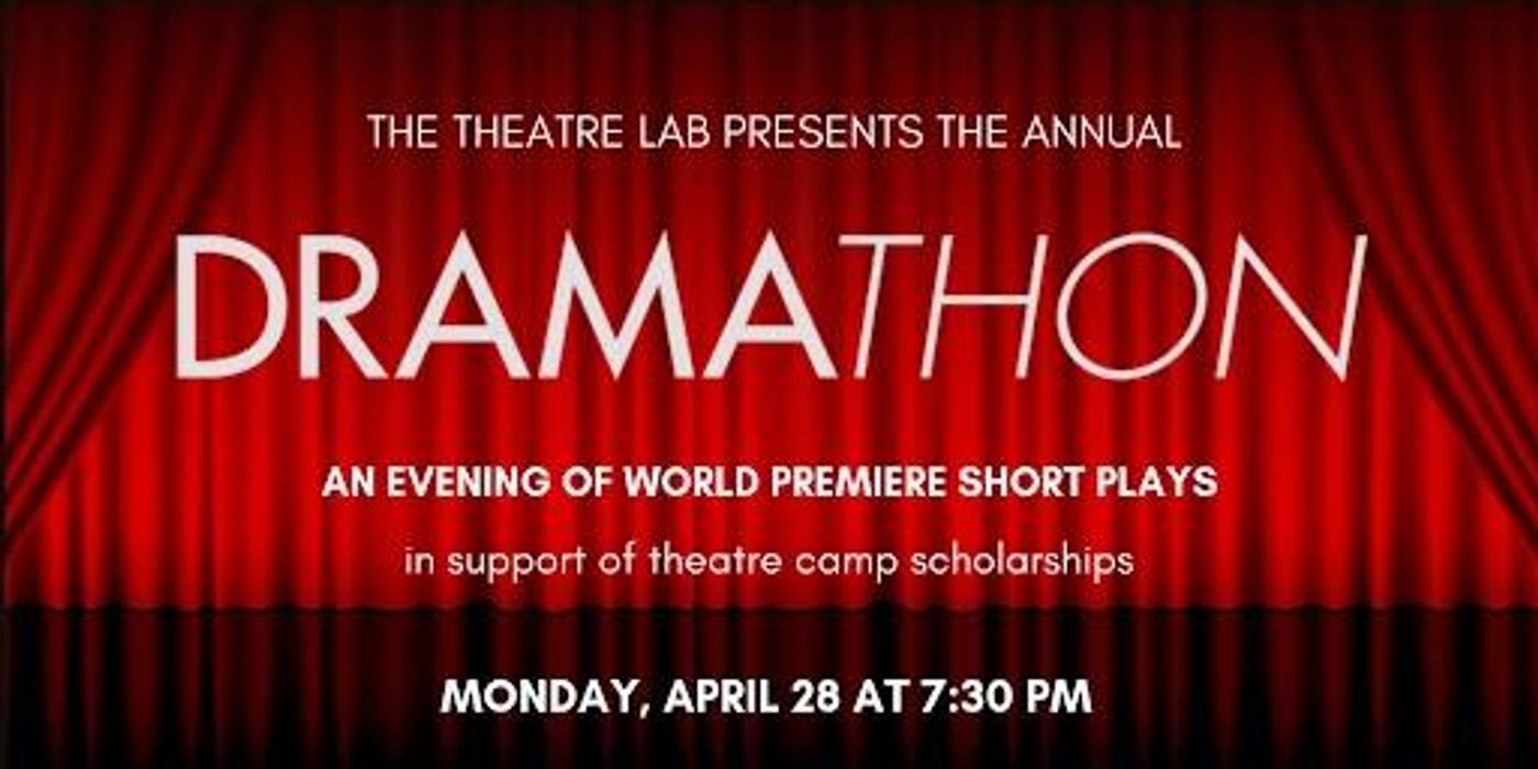 The Theatre Lab School of The Dramatic Arts 14th Annual DRAMATHON to Take Place on April 28th  Image