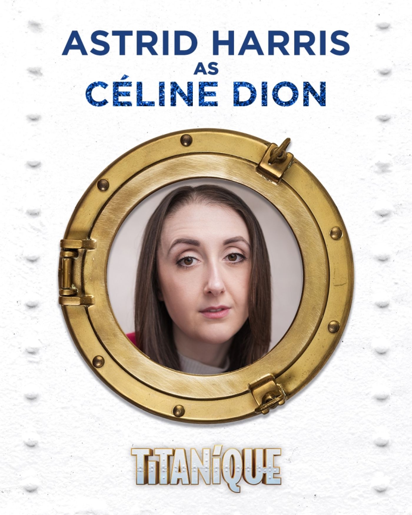 Interview: 'As Soon As I've Got That Accent In My Mouth, I Am Céline!': Actor Astrid Harris on The Joy and Chaos of Joining TITANIQUE  Image