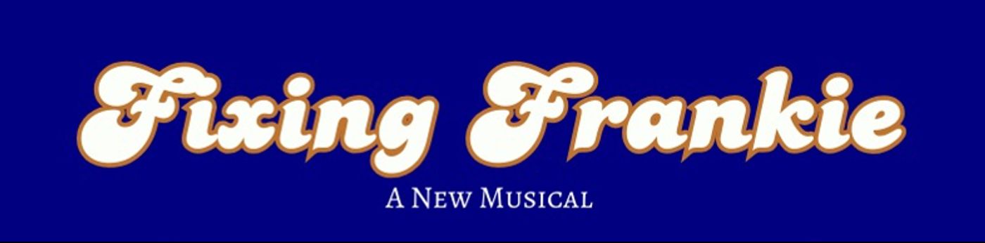 FIXING FRANKIE A New Musical to Have Off Broadway Premiere This Fall at A.R.T./ New York Theatres  Image