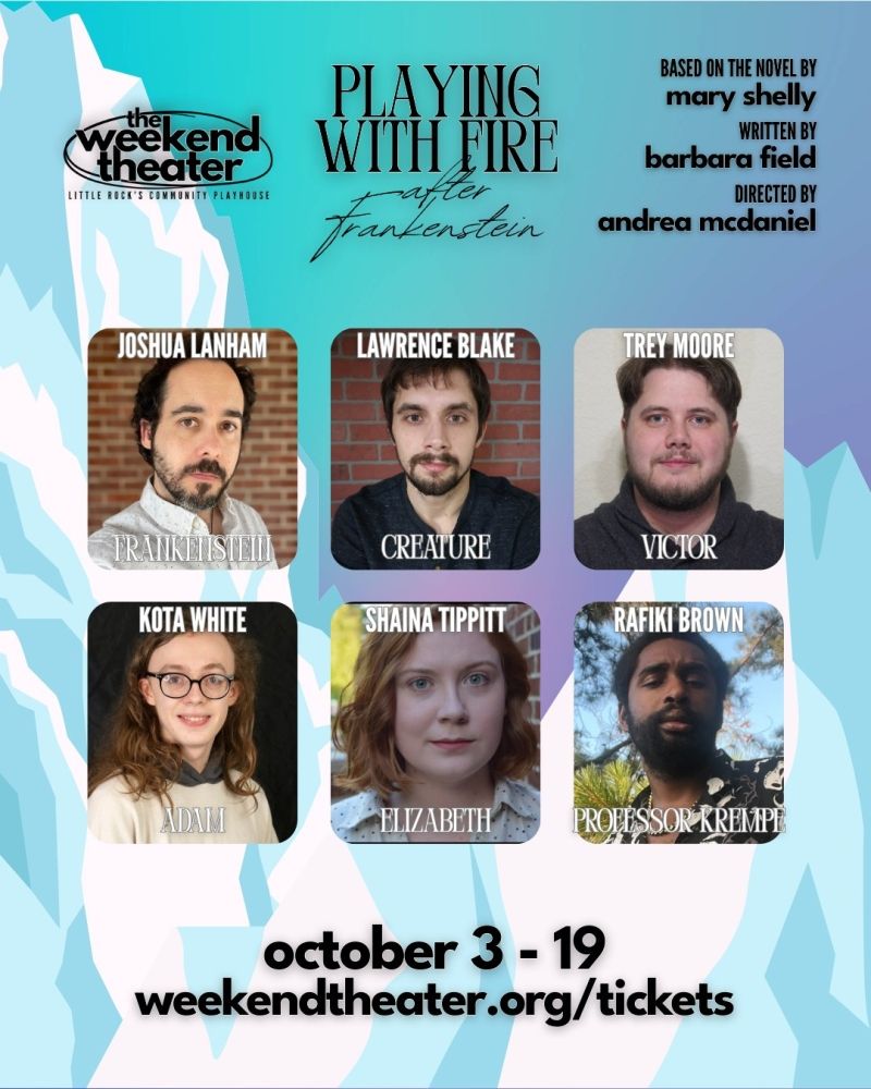 Review: PLAYING WITH FIRE AFTER FRANKENSTEIN at The Weekend Theater in Little Rock  Image