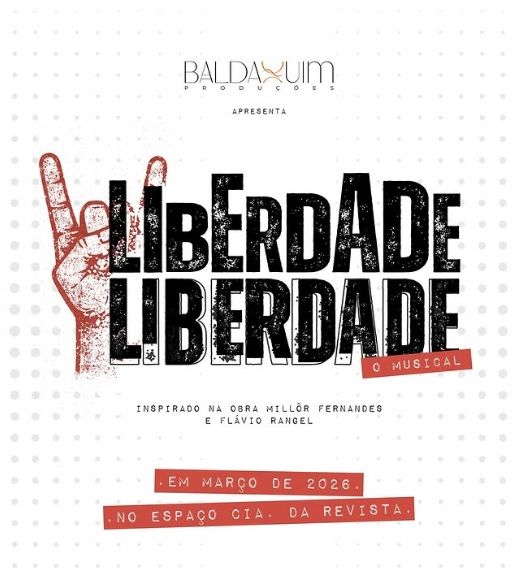 LIBERDADE, LIBERDADE – O MUSICAL Reimagines a Classic Brazilian Work of Resistance  Image