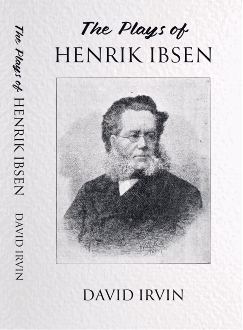 BOOK REVIEW: THE PLAYS OF HENRICK IBSEN, by David Irvin Image