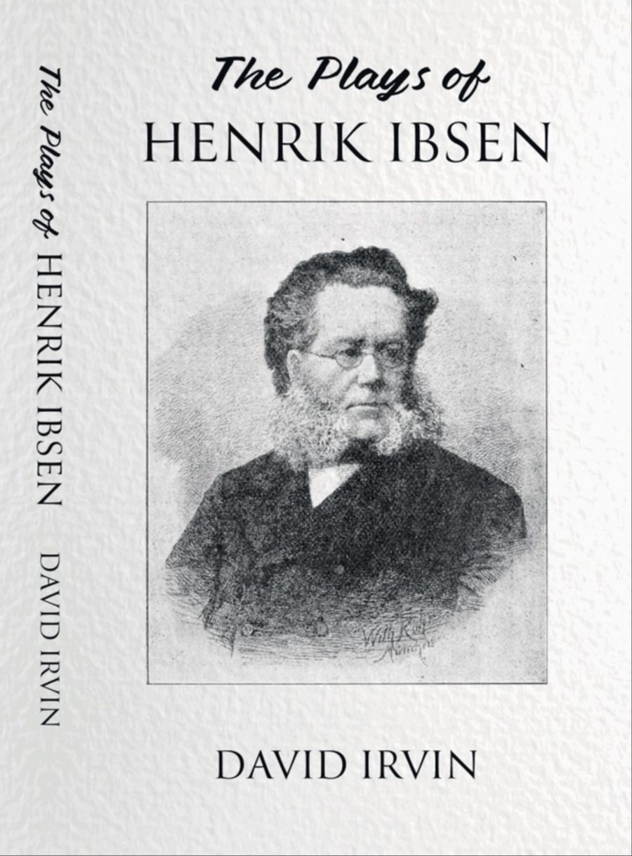 BOOK REVIEW: THE PLAYS OF HENRICK IBSEN, by David Irvin Image