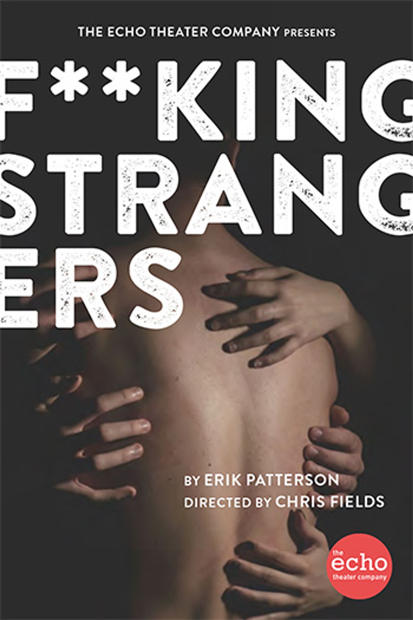 Interview: Playwright Erik Patterson of F**KING STRANGERS produced by The Echo Theater Company Image