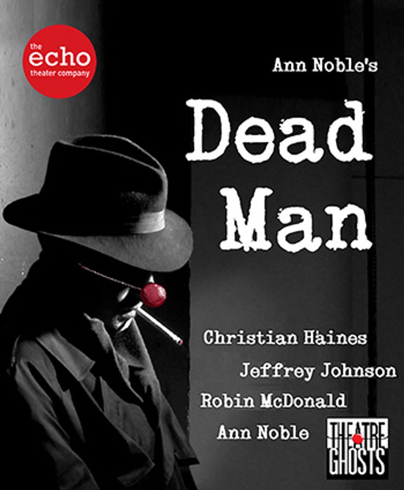 Interview: Writer, Director & Actor Ann Noble of DEAD MAN at Echo Theatre Company Image