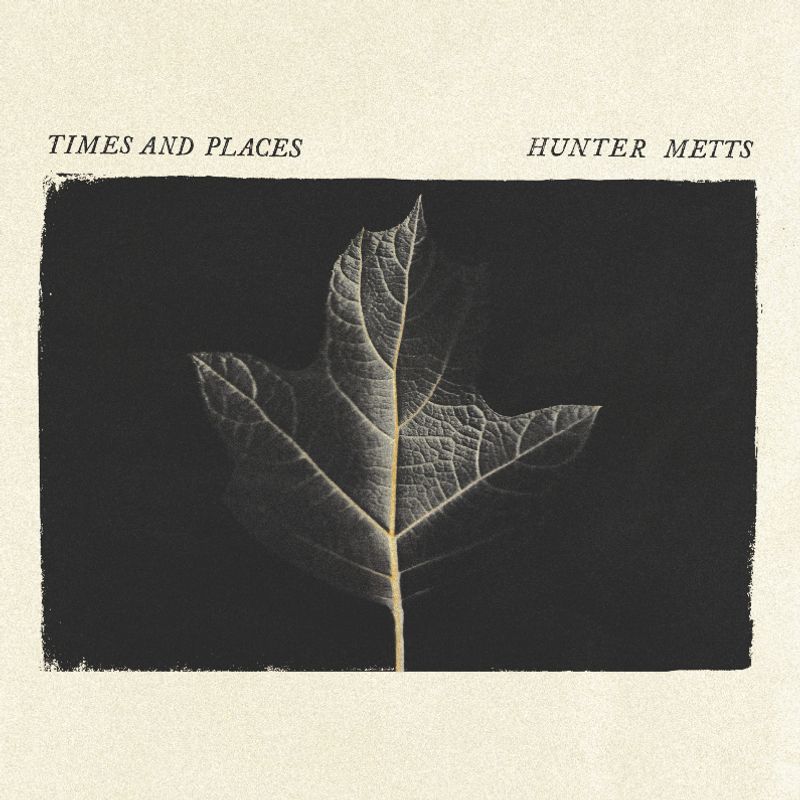 Hunter Metts Releases 'TIMES AND PLACES,' Plans November Tour Image