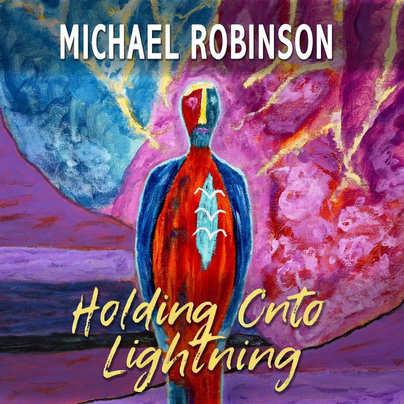 Michael Robinson Releases New Single HOLDING ONTO LIGHTNING Image
