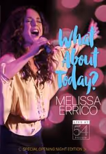Melissa Errico: What About Today? Live at 54 BELOW - Broadway Show Video Cover Art